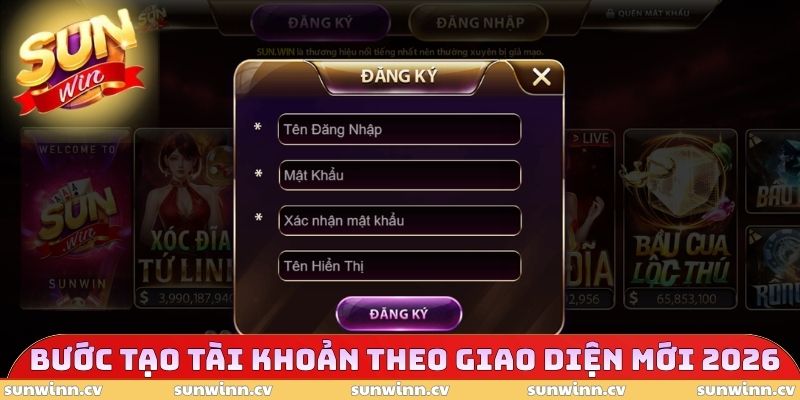 Các bước tạo tài khoản theo giao diện mới 2026