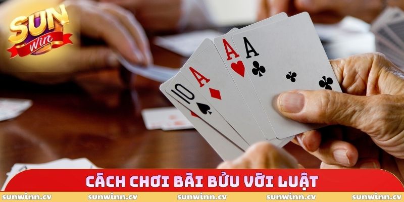 Cách Chơi Bài Bửu - Mẹo Hay Dễ Áp Dụng, Thắng Tới 90% 3 Cách chơi bài bửu với luật
