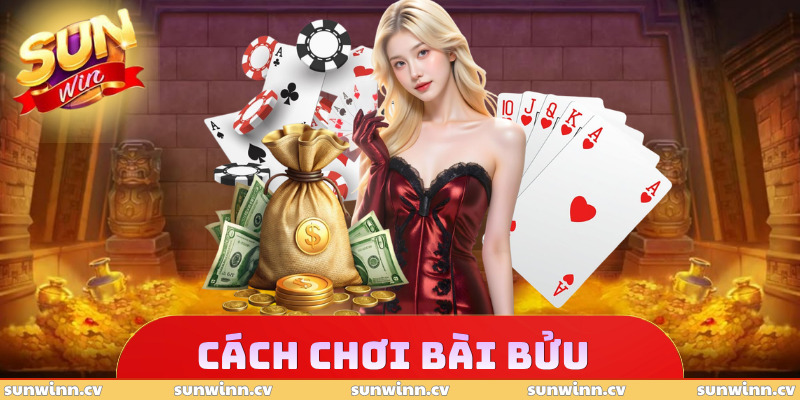 Cách Chơi Bài Bửu - Mẹo Hay Dễ Áp Dụng, Thắng Tới 90% 1 Cách Chơi Bài Bửu