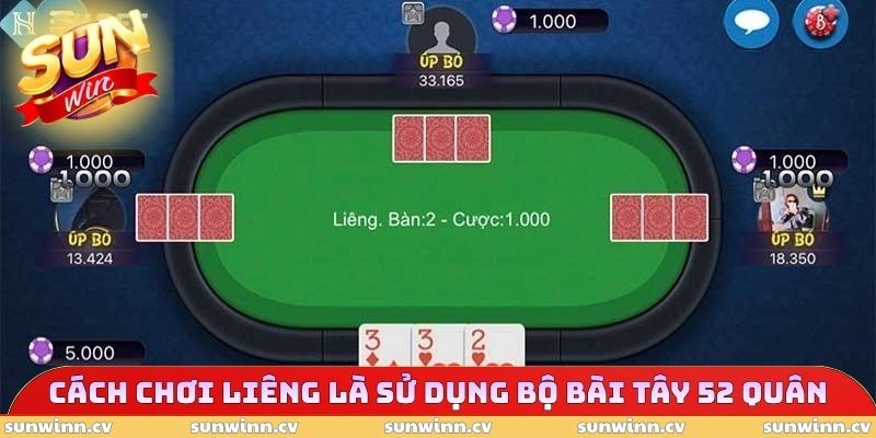 Cách Chơi Liêng SUNWIN Từ A-Z Cho Người Mới Trải Nghiệm 2 Cách chơi liêng là sử dụng bộ bài Tây 52 quân