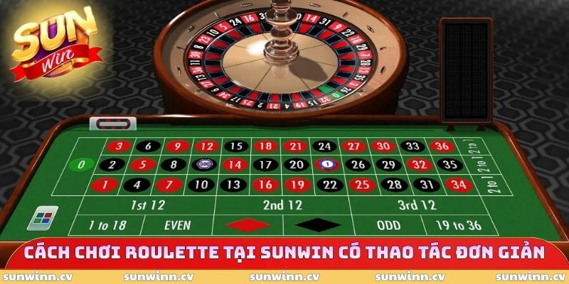 Cách Chơi Roulette Online Chuẩn Cho Người Mới Bắt Đầu 3 Cách chơi roulette tại SUNWIN có thao tác đơn giản