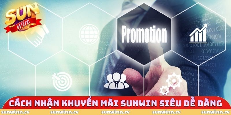 Khuyến Mãi SUNWIN 3 Cách nhận khuyến mãi SUNWIN siêu dễ dàng