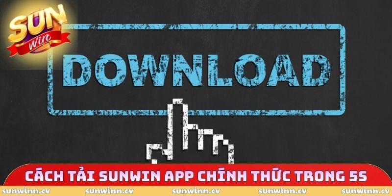 SUNWIN App Chính Thức - Tải 5s Nhận Trải Nghiệm Mượt Mà 4 Cách tải SUNWIN app chính thức trong 5s