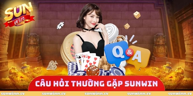 Câu Hỏi Thường Gặp SUNWIN