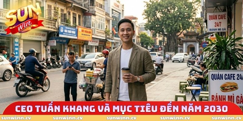 CEO Tuấn Khang và mục tiêu đến năm 2030