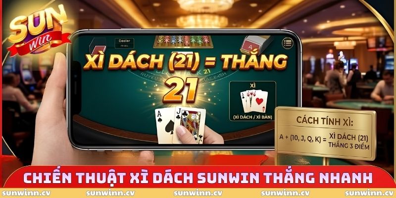 Xì Dách SUNWIN - Sân Chơi Giải Trí Trực Tuyến Chất Lượng 4 Chiến thuật Xì dách SUNWIN thắng nhanh