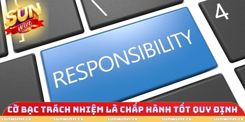 Cờ bạc trách nhiệm là chấp hành tốt quy định