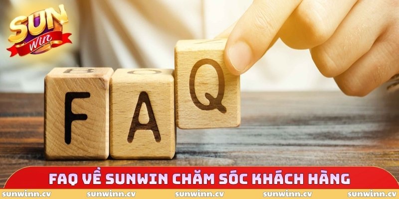 SUNWIN Chăm Sóc Khách Hàng - Cách Thức Liên Hệ Hỗ Trợ 24/7 4 FAQ về SUNWIN chăm sóc khách hàng