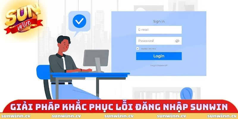 Giải pháp khắc phục lỗi đăng nhập SUNWIN 