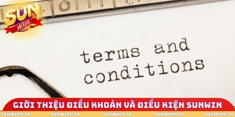 Điều Khoản Và Điều Kiện SUNWIN 1 Giới thiệu điều khoản và điều kiện SUNWIN