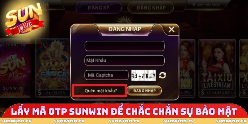Lấy Mã OTP SUNWIN - Xác Thực An Toàn, Đập Tan Rủi Ro 2 Lấy mã OTP SUNWIN để chắc chắn sự bảo mật