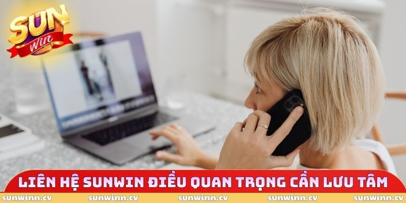 Liên Hệ SUNWIN 4 Liên hệ SUNWIN điều quan trọng cần lưu tâm