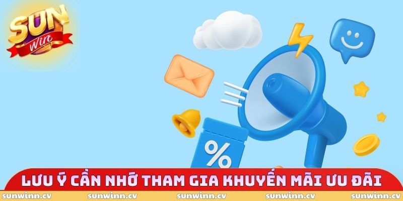 Khuyến Mãi SUNWIN 4 Lưu ý cần nhớ tham gia khuyến mãi ưu đãi