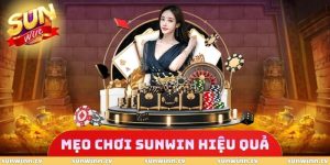 Mẹo Chơi SUNWIN Hiệu Quả