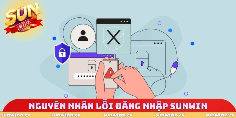 Nguyên nhân lỗi đăng nhập SUNWIN 