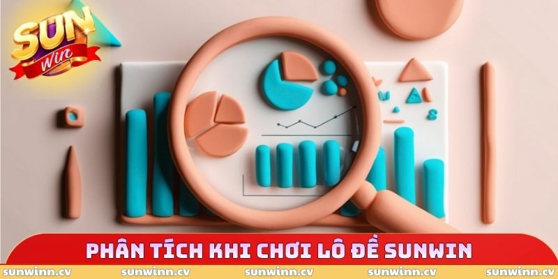 Lô Đề SUNWIN - Loại Hình Xổ Số Tối Ưu Nên Tham Gia Mỗi Ngày 5 Phân tích khi chơi lô đề SUNWIN