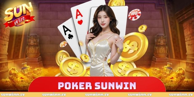 Poker SUNWIN - Điểm Hẹn Chinh Phục Game Đỏ Đen Hấp Dẫn 1 Poker SUNWIN