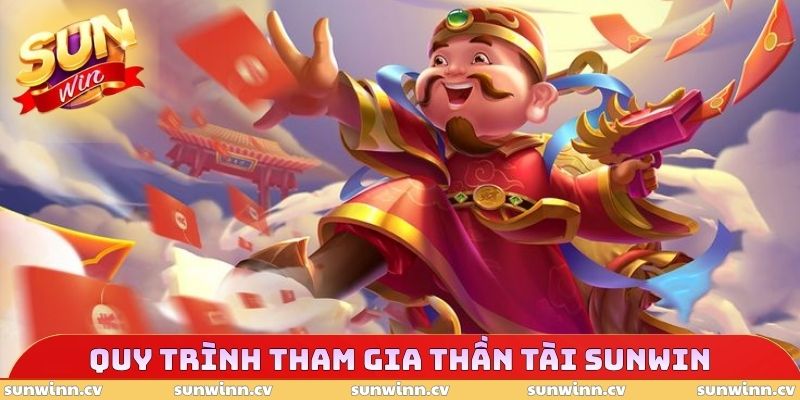 Thần Tài SUNWIN - Săn Jackpot Hiệu Quả Cho Tân Thủ 4 Quy trình tham gia Thần Tài SUNWIN