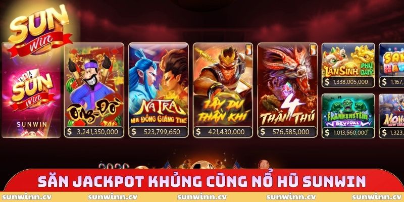 SUNWIN 17 Săn Jackpot khủng cùng nổ hũ SUNWIN