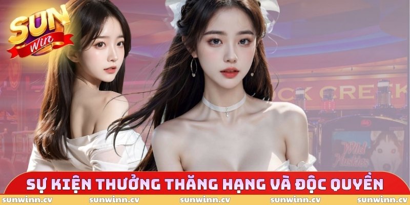 Sunwin VIP Có Gì? Khám Phá Đặc Quyền Cho Hội Viên Cao Cấp 4 Sự kiện thưởng thăng hạng và độc quyền