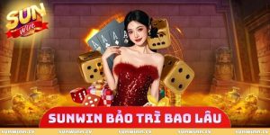 SUNWIN Bảo Trì Bao Lâu