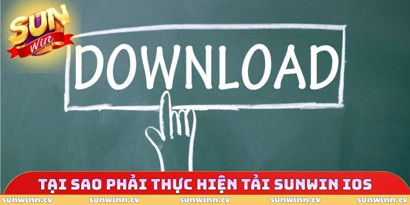 Tải SUNWIN iOS - Yêu Cầu Cần Thiết Khi Trải Nghiệm Cài Đặt 2 Tại sao phải thực hiện tải SUNWIN iOS