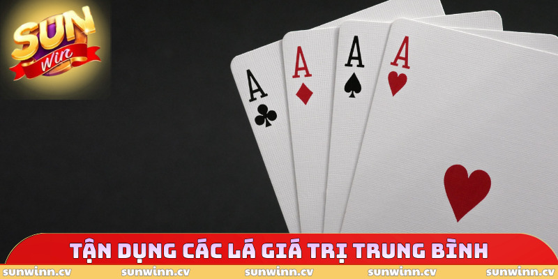 Cách Chơi Bài Bửu - Mẹo Hay Dễ Áp Dụng, Thắng Tới 90% 4 Tận dụng các lá giá trị trung bình