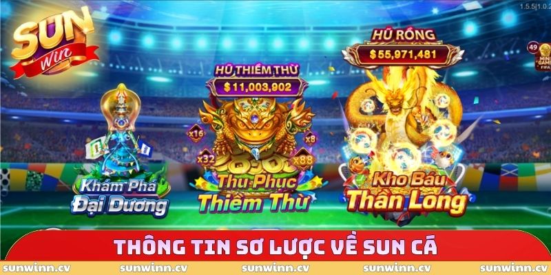 SUN Cá - Trải Nghiệm Săn Bắt Thú Vị Ngay Tại SUNWIN 2 Thông tin sơ lược về SUN cá
