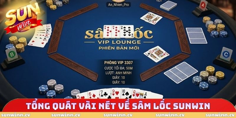 Sâm Lốc SUNWIN Có Gì Đặc Biệt - Luật Chơi Từ A Đến Z 2 Tổng quát vài nét về Sâm Lốc SUNWIN