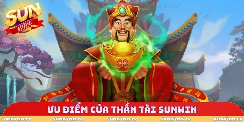 Thần Tài SUNWIN - Săn Jackpot Hiệu Quả Cho Tân Thủ 2 Ưu điểm của Thần Tài SUNWIN